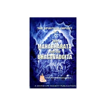 The Spiritual Import of the Mahabharata and the Bhagavadgita
