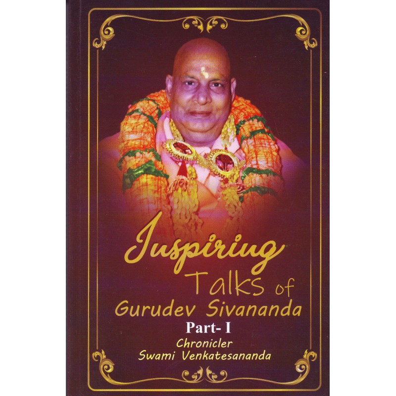 Inspiring Talks of Gurudev Sivananda (Part-1)