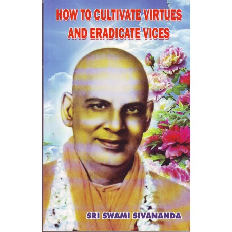 How to Cultivate Virtues and Eradicate Vices