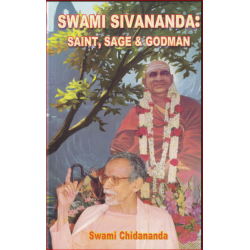 Swami Sivananda: Saint, Sage and Godman